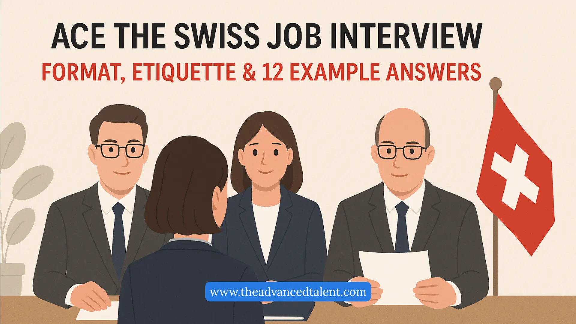 Ace the Swiss Job Interview Format, Etiquette & 12 Example Answers